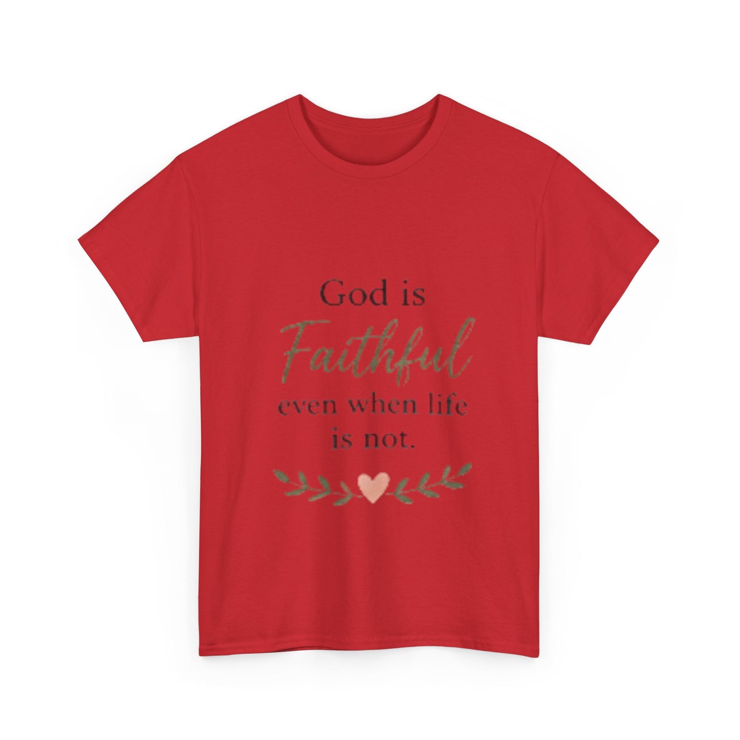 Faithful Tee — "God is Faithful even when life is not" Inspirational Christian T‑Shirt