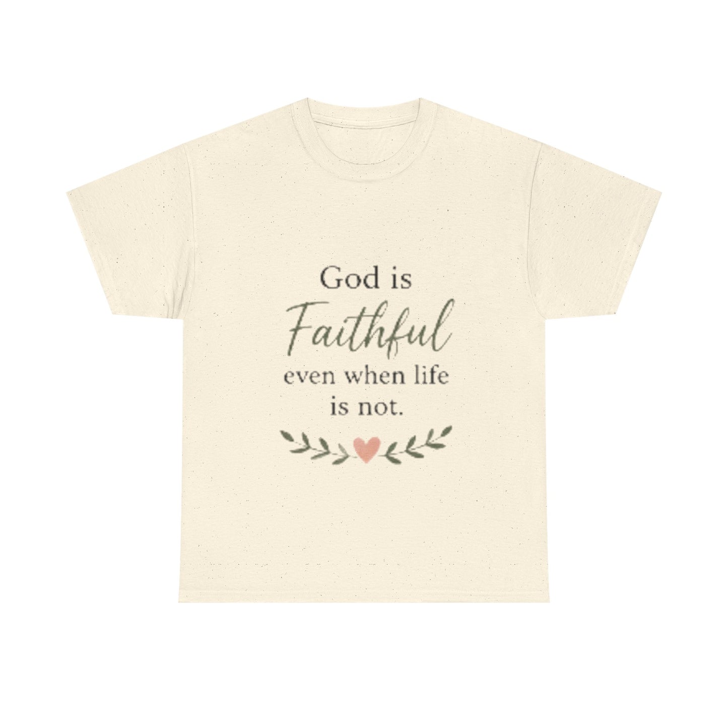 Faithful Tee — "God is Faithful even when life is not" Inspirational Christian T‑Shirt