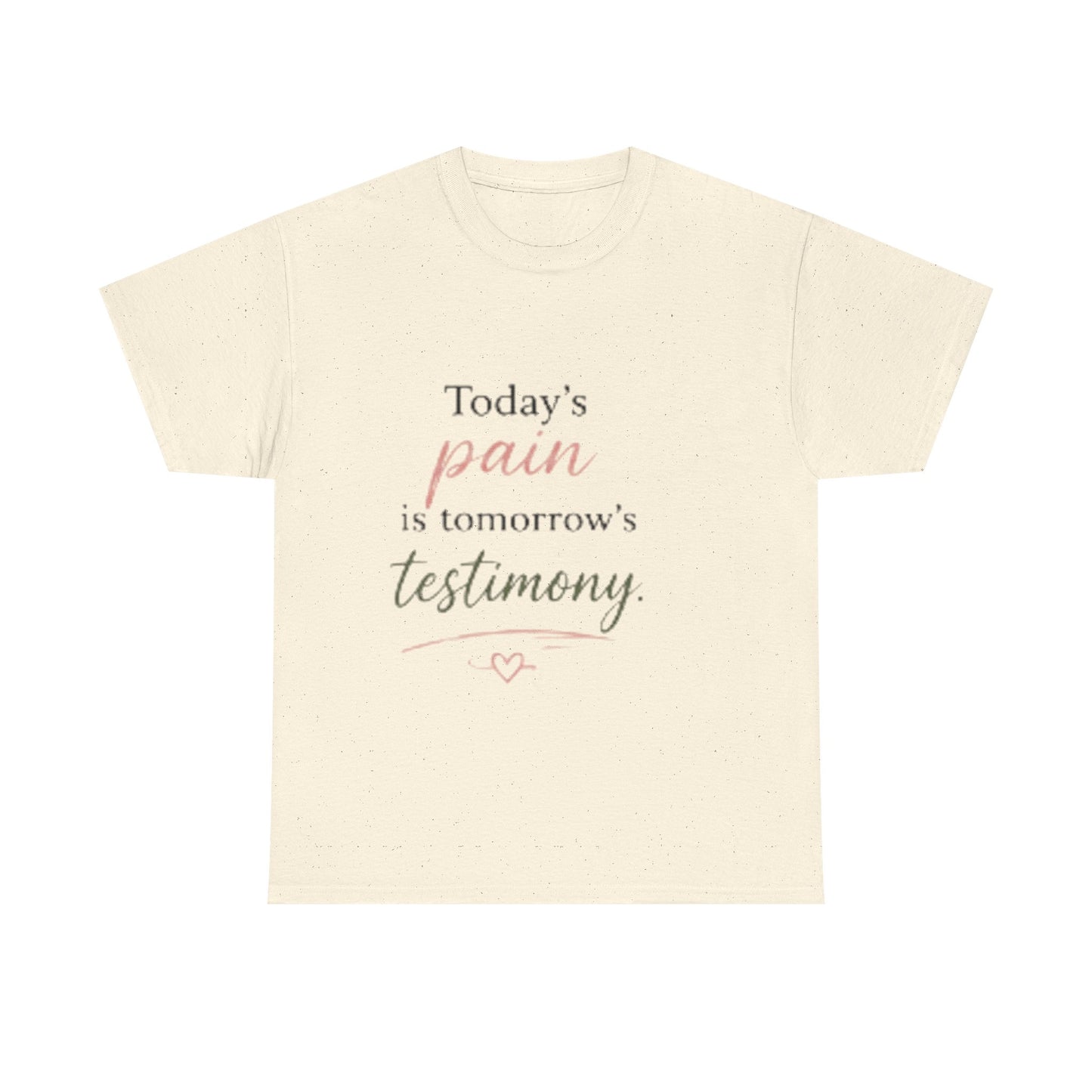 Inspirational Tee — “Today’s pain is tomorrow’s testimony” Motivational Graphic T-Shirt