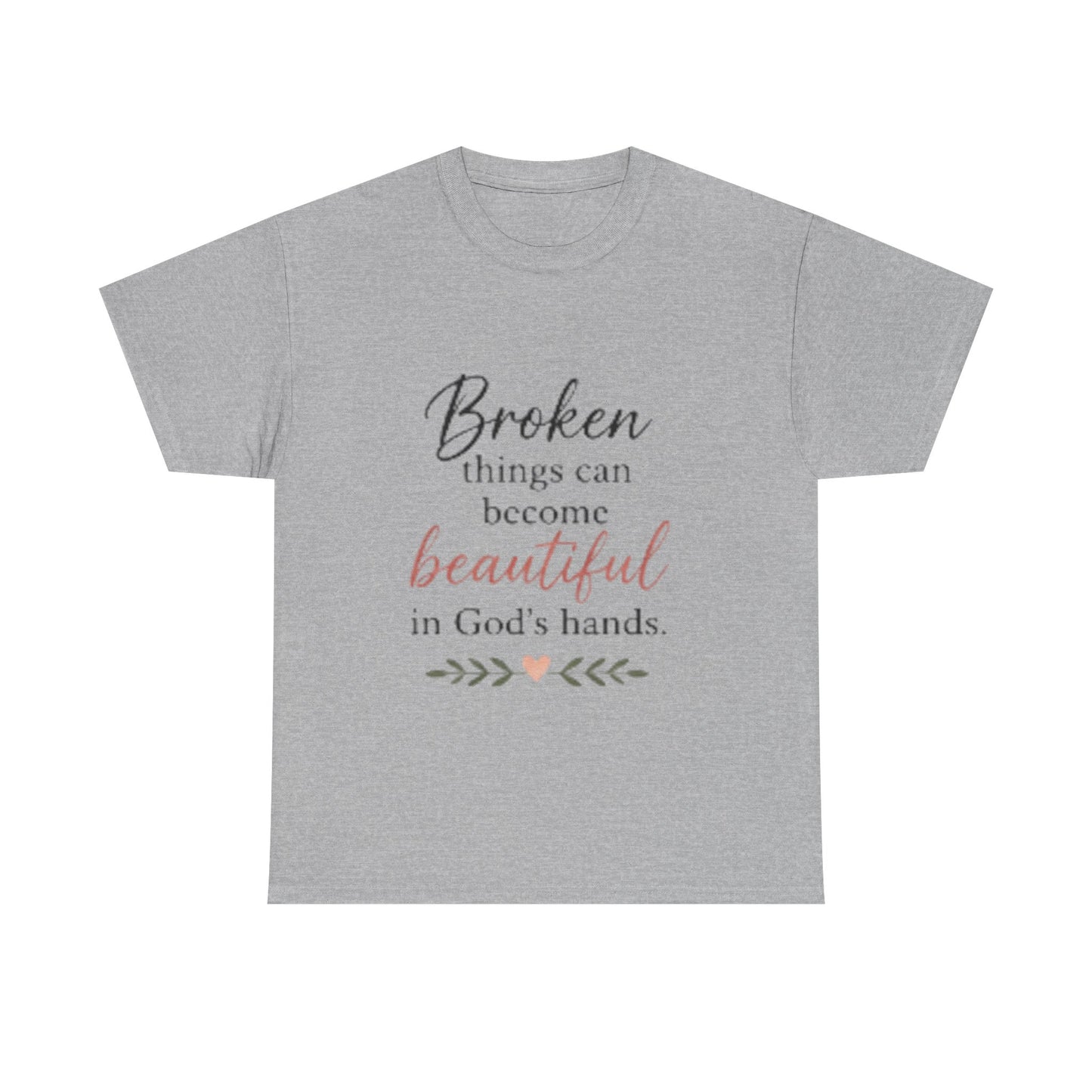 Inspirational Christian Tee — "Broken things can become beautiful in God's hands"