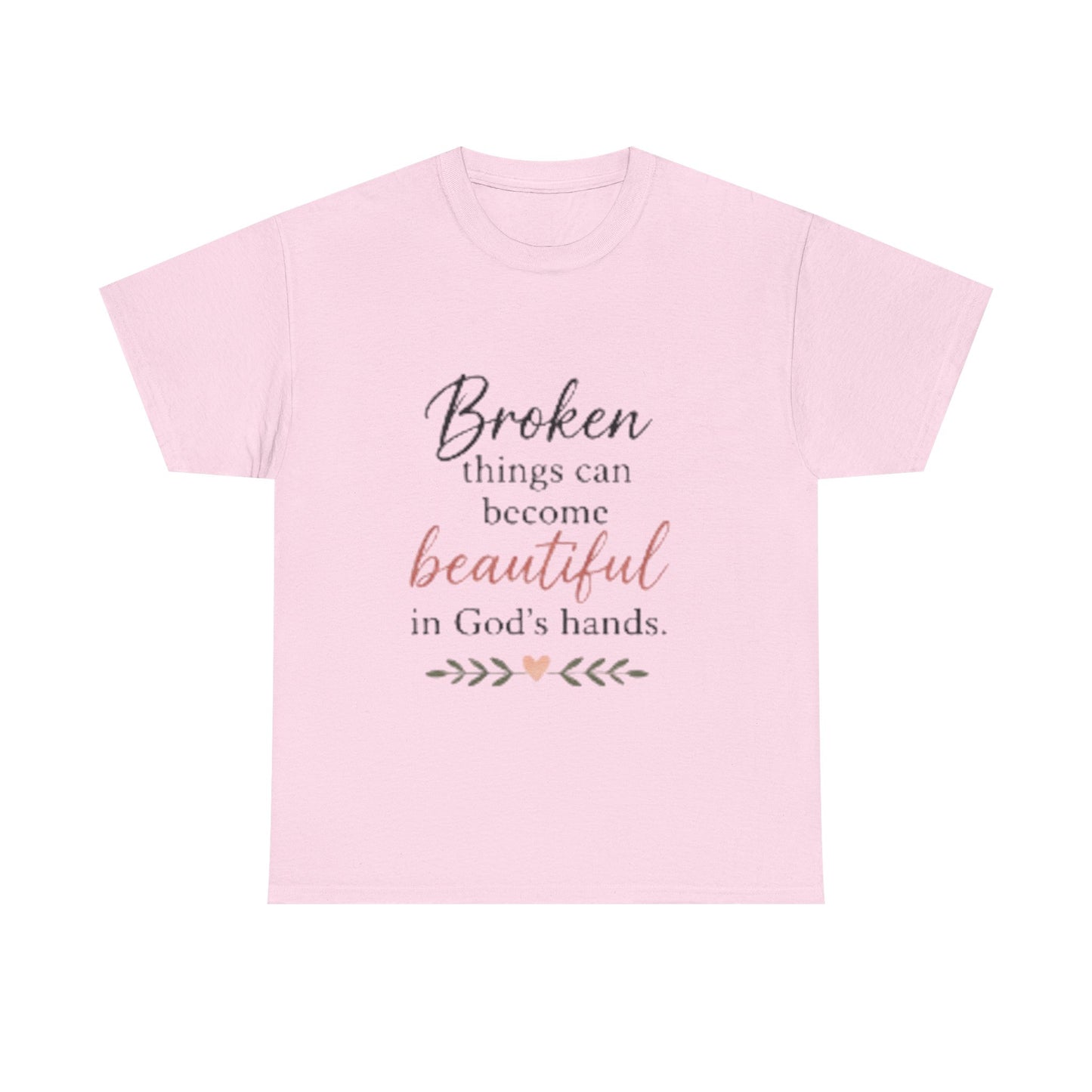 Inspirational Christian Tee — "Broken things can become beautiful in God's hands"