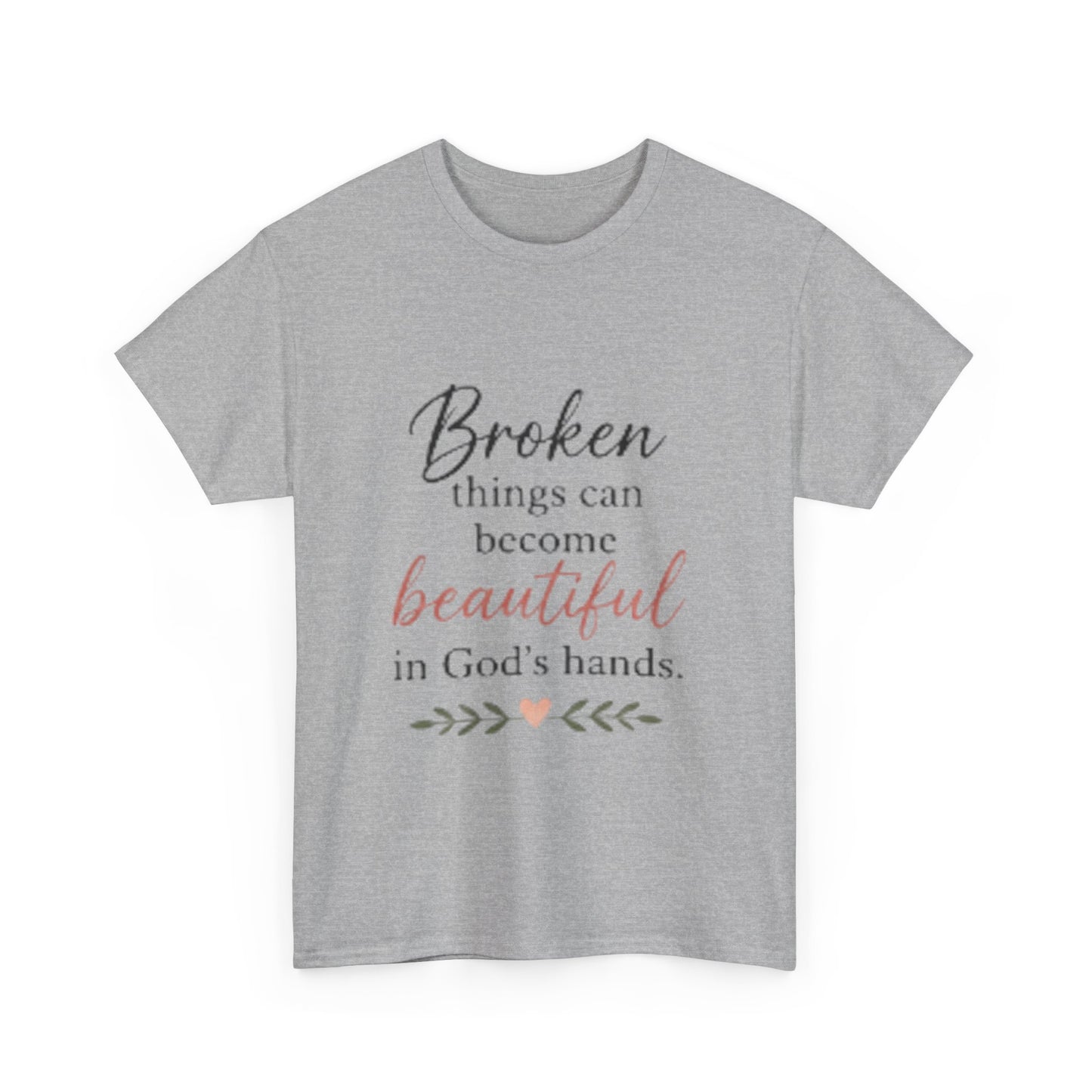 Inspirational Christian Tee — "Broken things can become beautiful in God's hands"