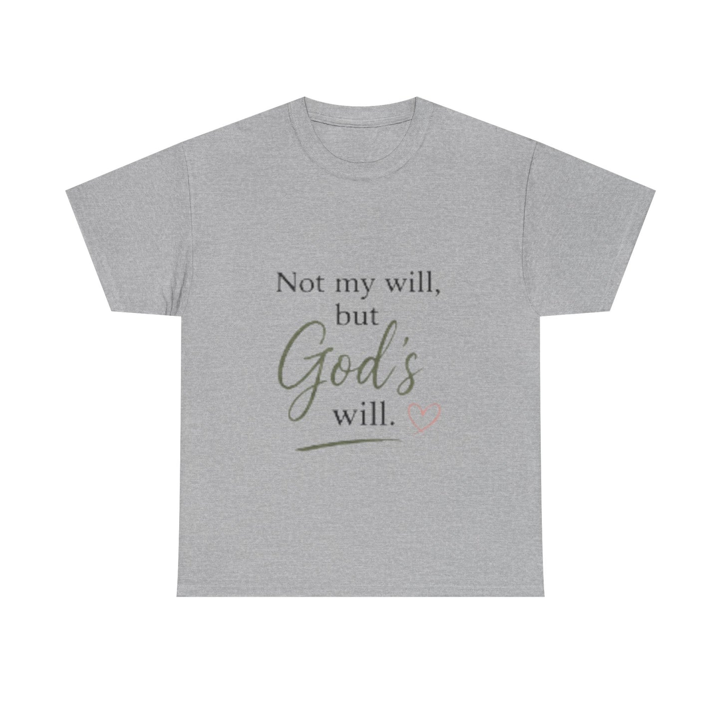 Faith T-Shirt — "Not my will, but God's will." Inspirational Christian Tee