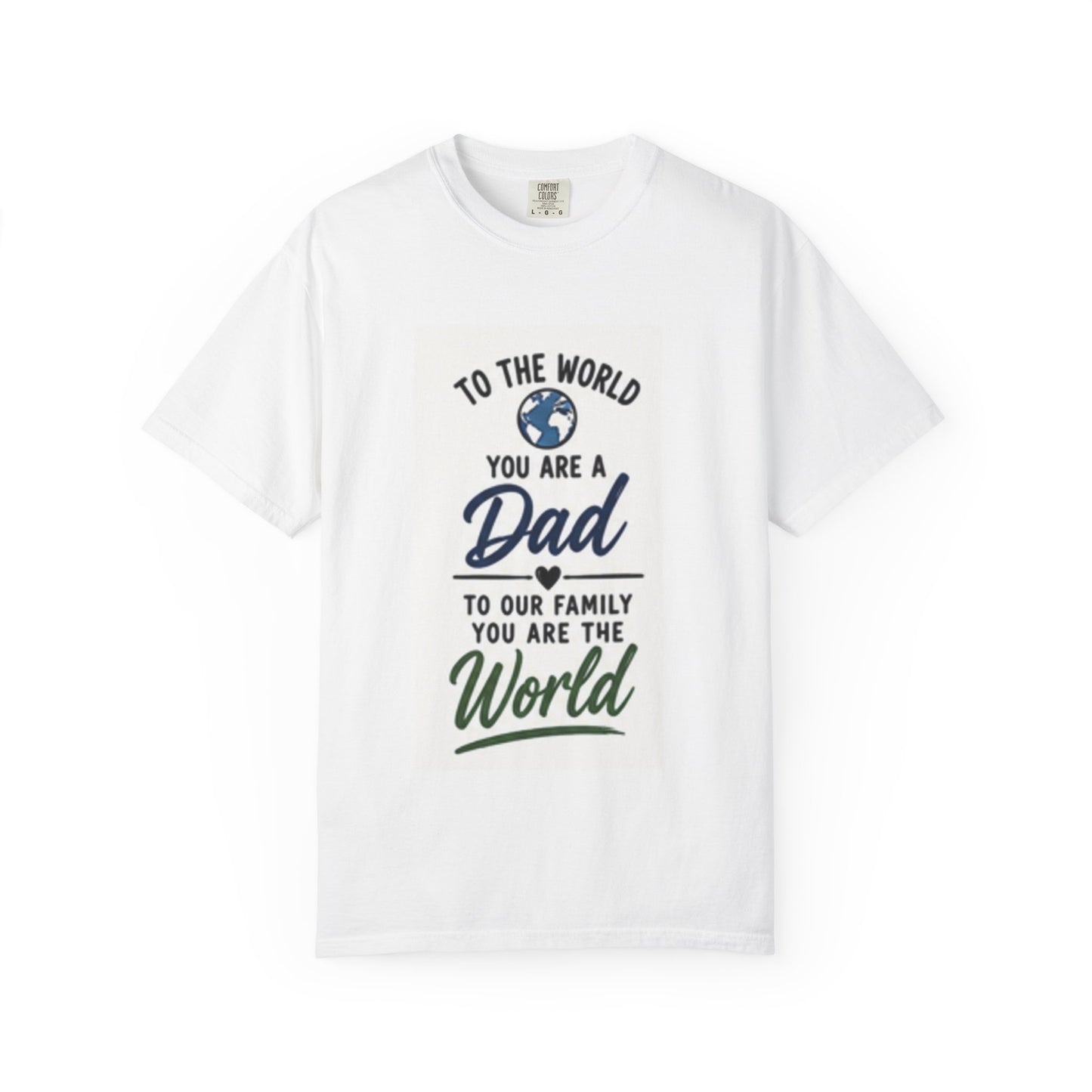 Dad You Are the World T-Shirt — Father’s Day Family Love Tee