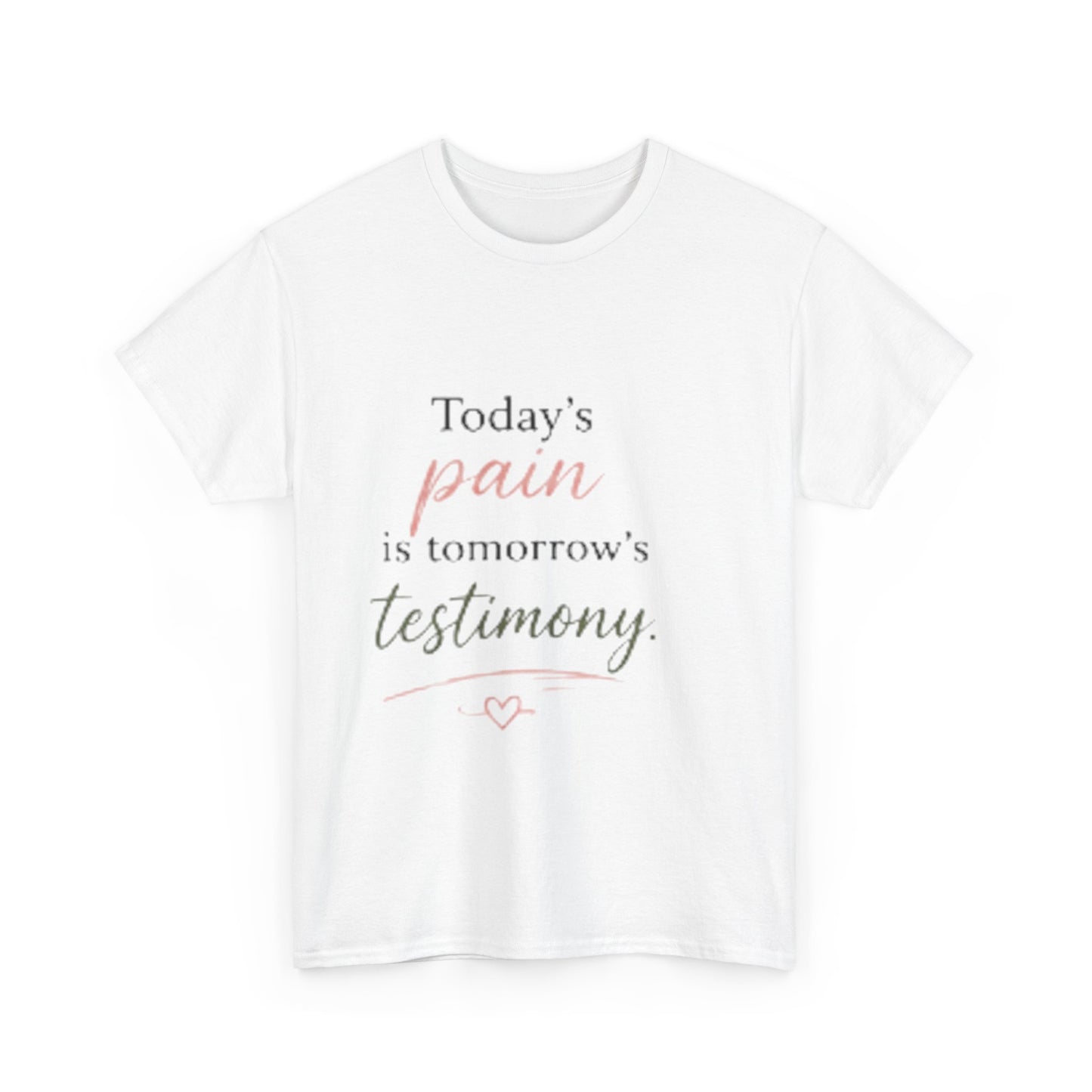 Inspirational Tee — “Today’s pain is tomorrow’s testimony” Motivational Graphic T-Shirt