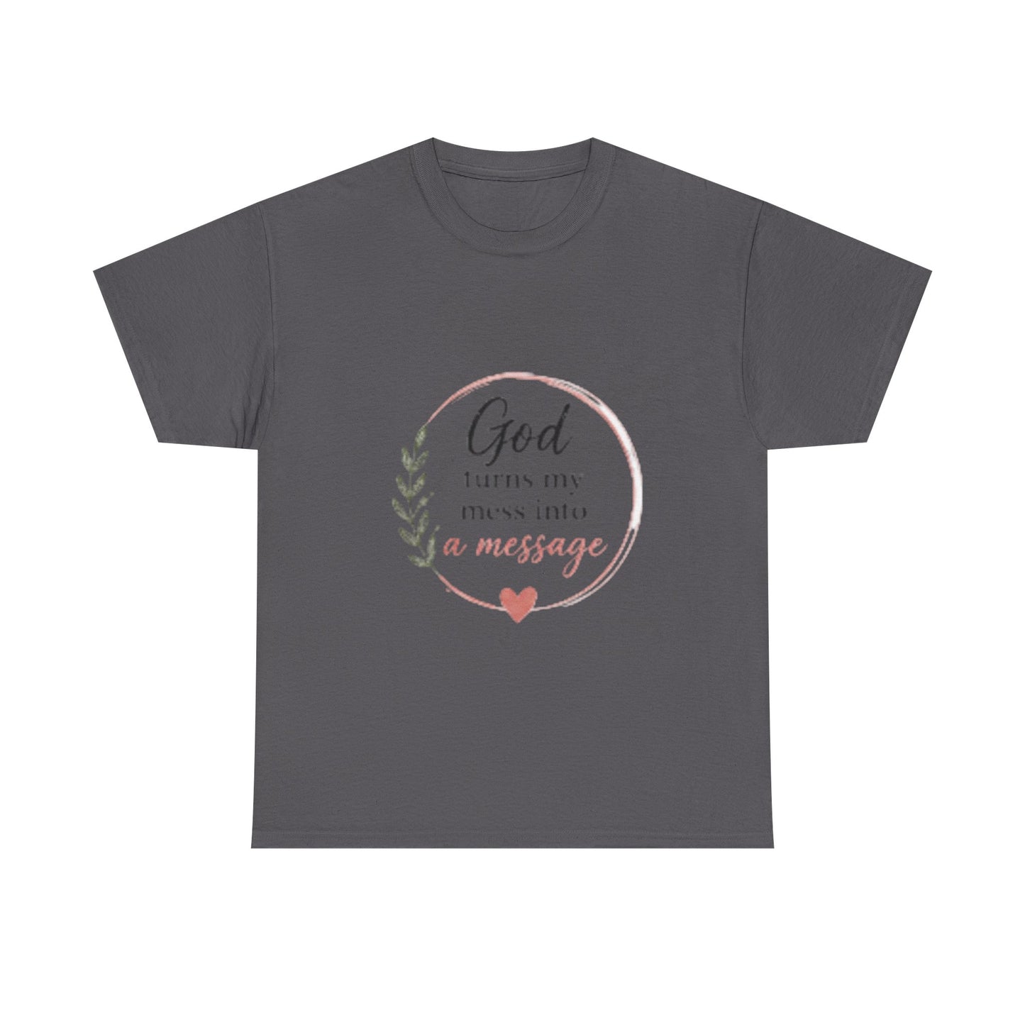 Faith Tee - "God Turns My Mess Into a Message" Inspirational Christian T‑Shirt