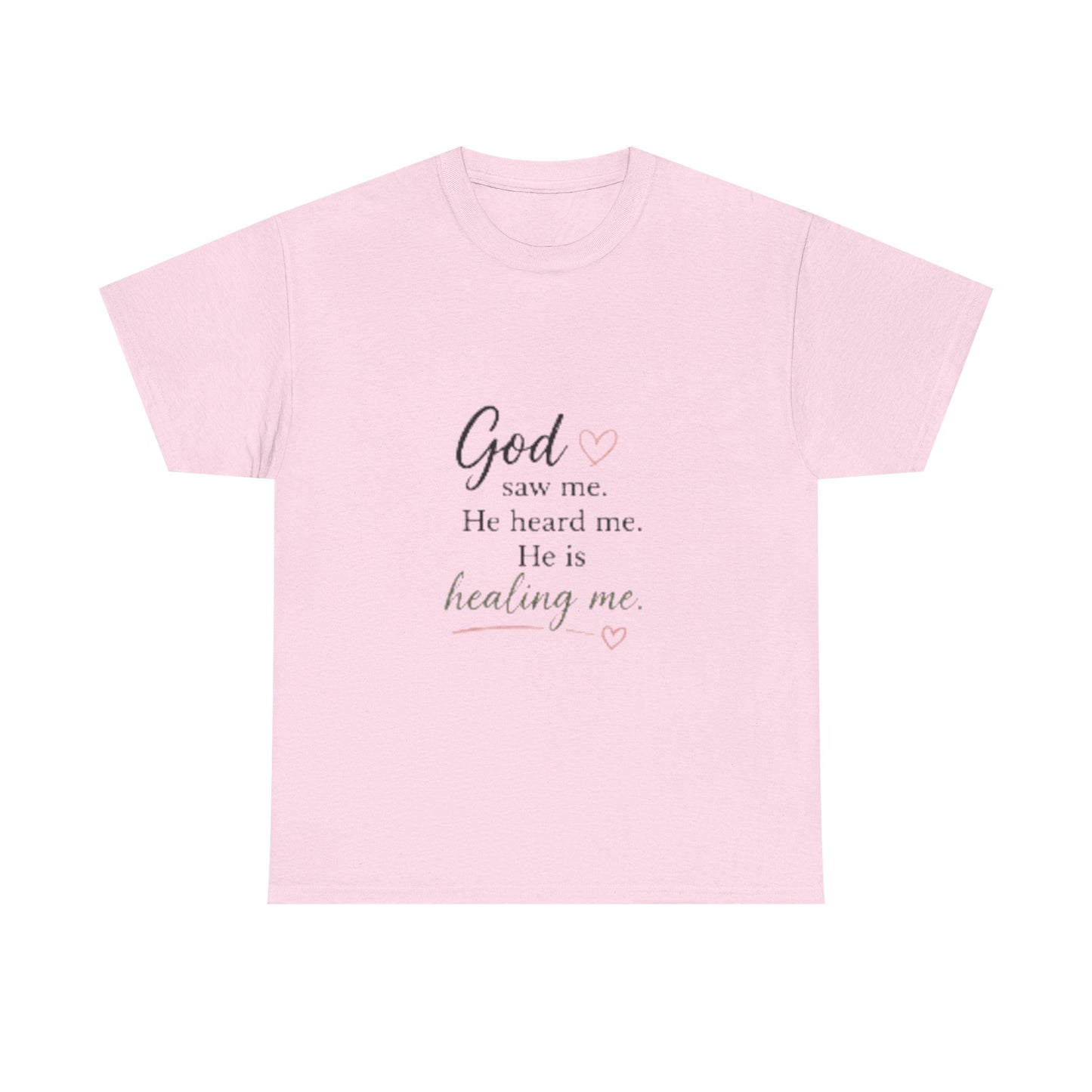 Christian T-Shirt — "God saw me. He heard me. He is healing me." Inspirational Faith Tee