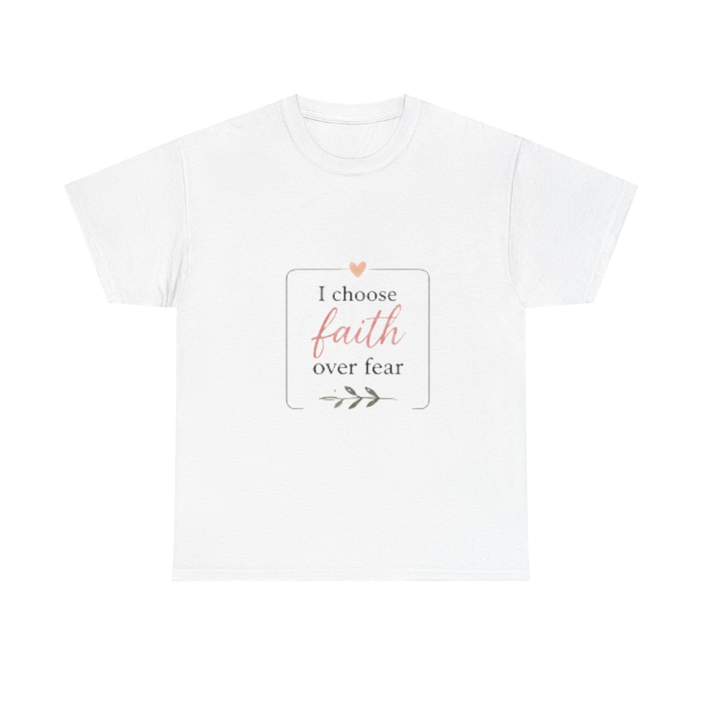 Faith Over Fear T-Shirt — I Choose Faith Inspirational Tee