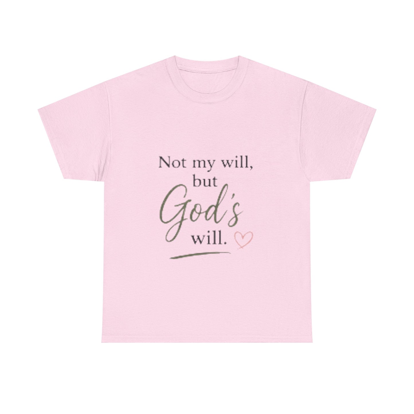 Faith T-Shirt — "Not my will, but God's will." Inspirational Christian Tee