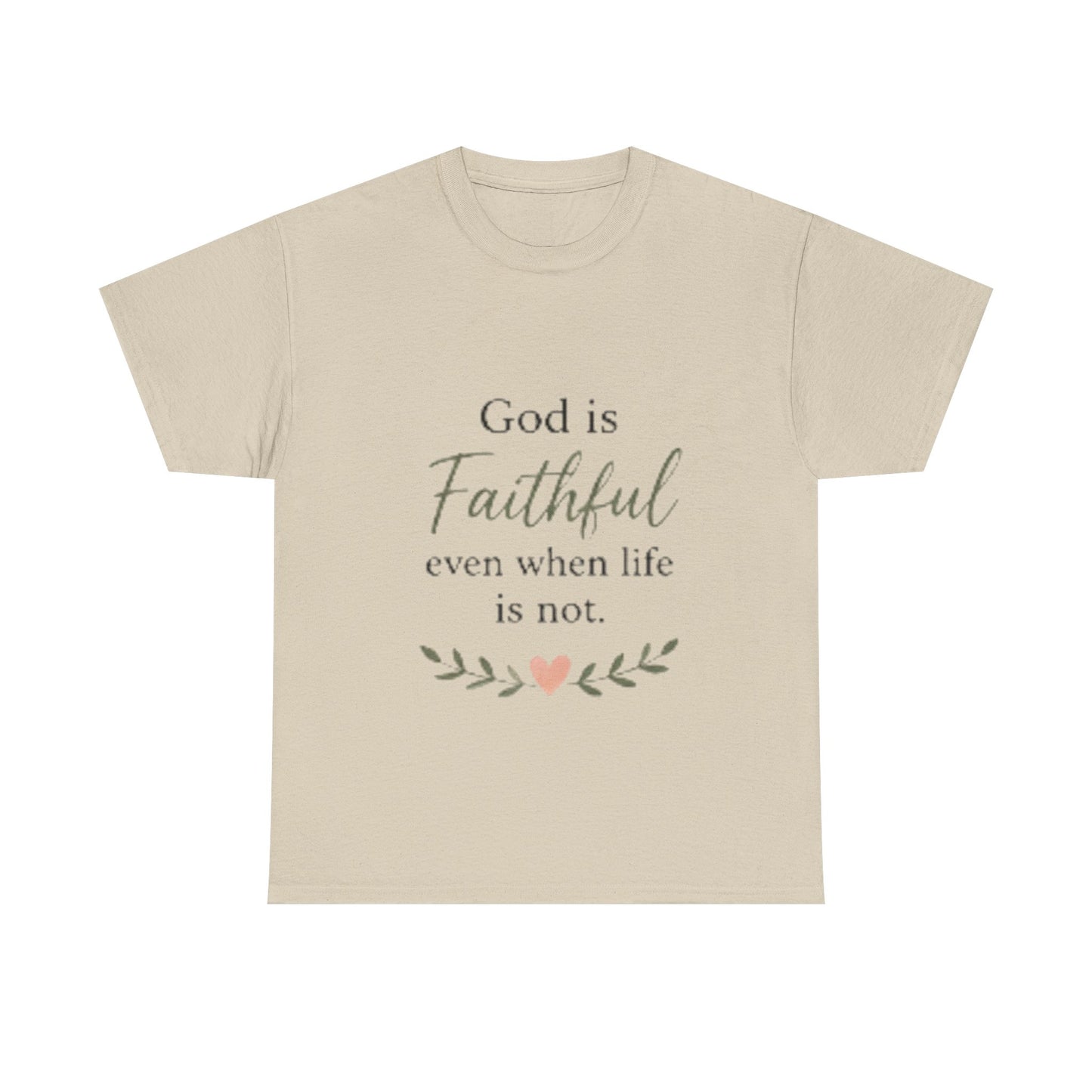 Faithful Tee — "God is Faithful even when life is not" Inspirational Christian T‑Shirt