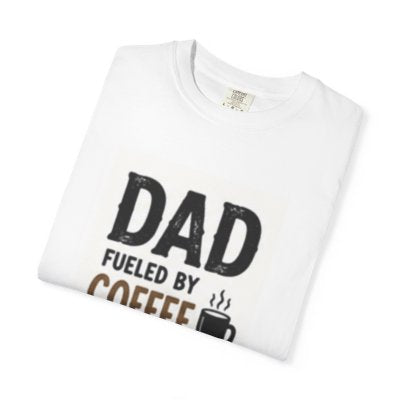 Dad Fueled By Coffee, Powered By Love T-Shirt